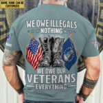 Premium We Owe illegals Nothing We Owe Our veterans Everything Custom Name, Rank US Veterans T-Shirt APHN300702 - Image 7